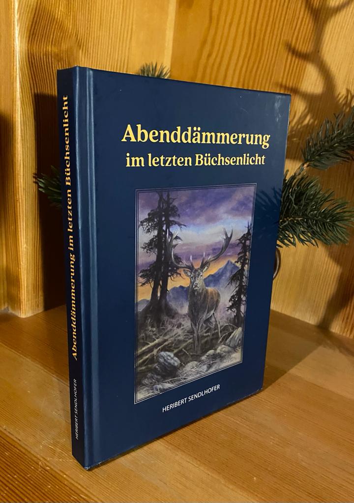 Abenddämmerung - Im letzten Büchsenlicht von Heribert Sendlhofer statt € 29,-- jetzt